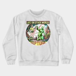 Life on Other Worlds Neptune Extraterrestrial Retro Vintage Comic Crewneck Sweatshirt